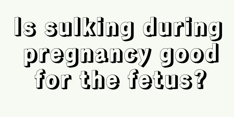 Is sulking during pregnancy good for the fetus?