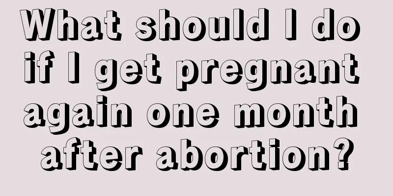 What should I do if I get pregnant again one month after abortion?