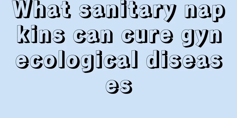 What sanitary napkins can cure gynecological diseases