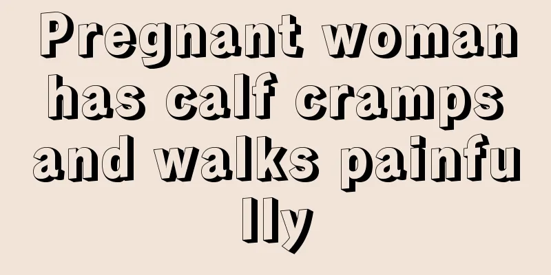 Pregnant woman has calf cramps and walks painfully