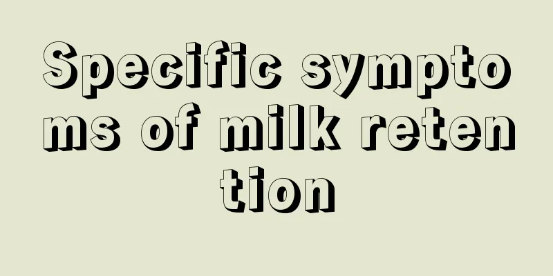 Specific symptoms of milk retention