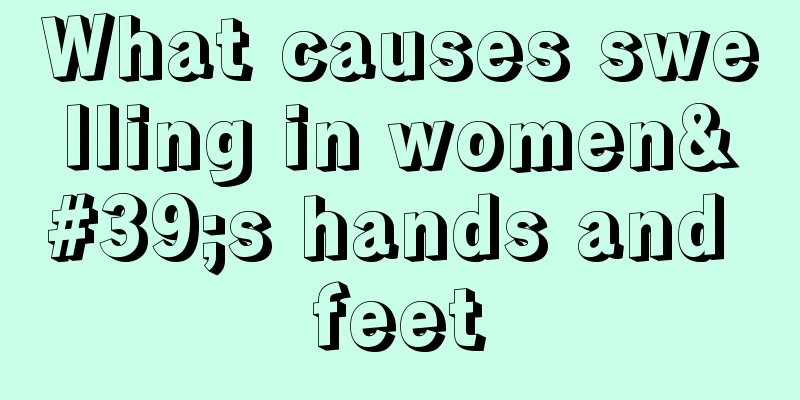 What causes swelling in women's hands and feet