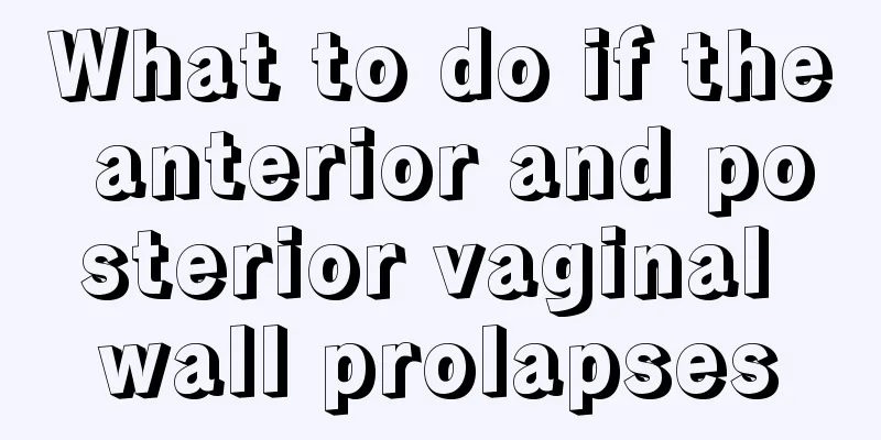 What to do if the anterior and posterior vaginal wall prolapses