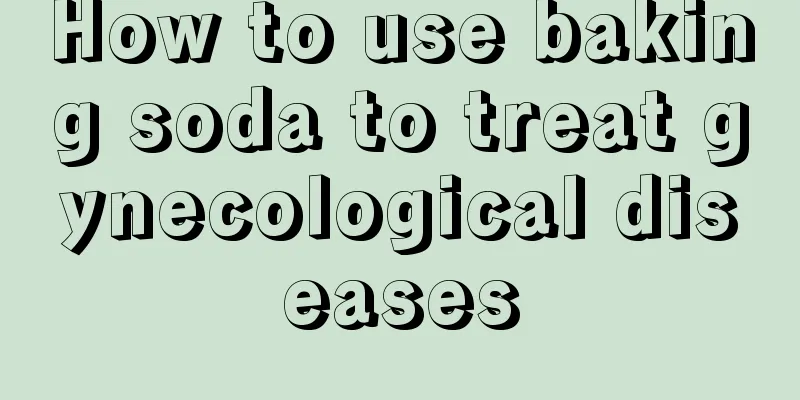 How to use baking soda to treat gynecological diseases