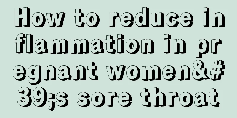 How to reduce inflammation in pregnant women's sore throat