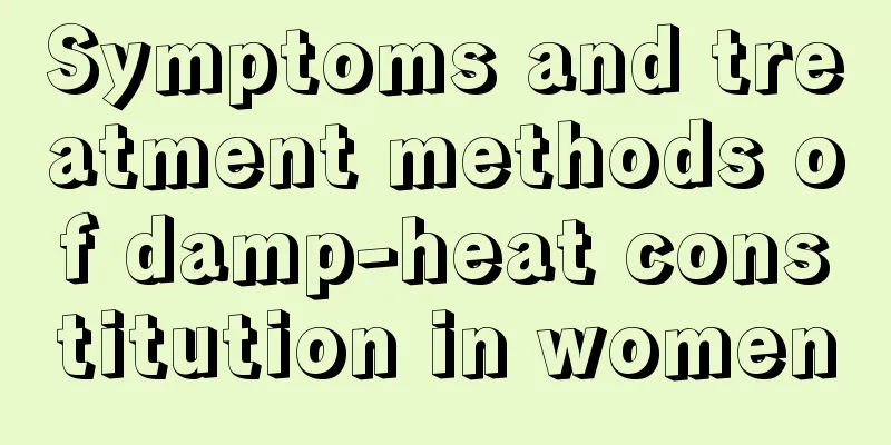 Symptoms and treatment methods of damp-heat constitution in women