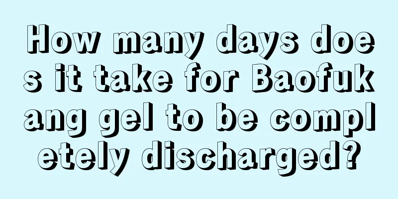 How many days does it take for Baofukang gel to be completely discharged?