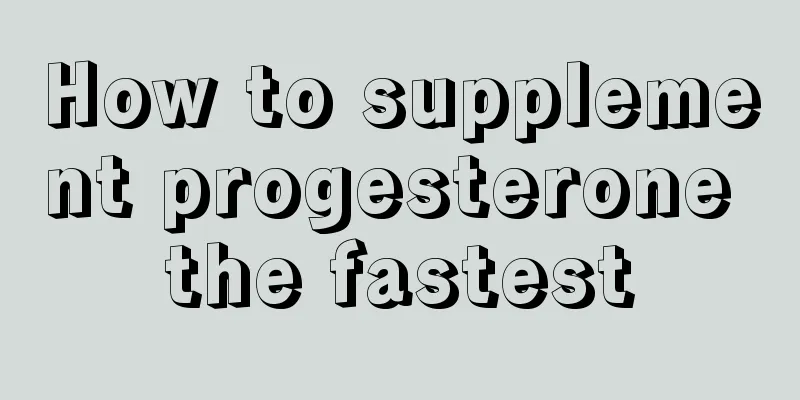 How to supplement progesterone the fastest