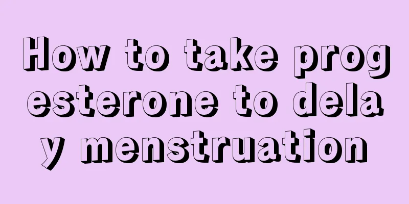 How to take progesterone to delay menstruation