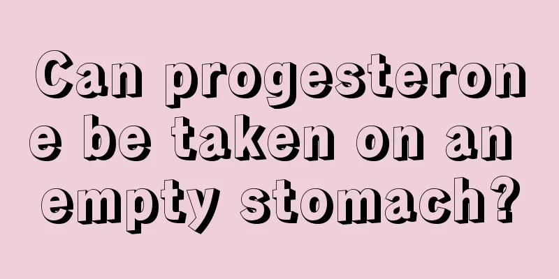 Can progesterone be taken on an empty stomach?