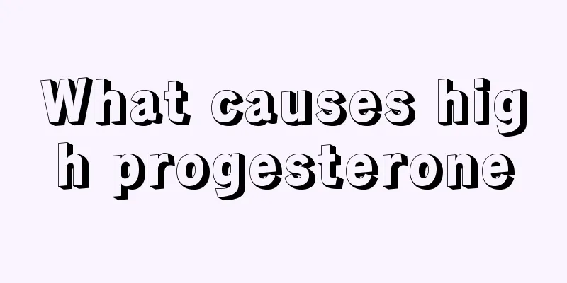 What causes high progesterone