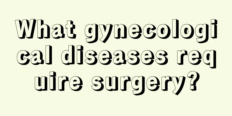 What gynecological diseases require surgery?