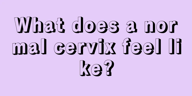 What does a normal cervix feel like?