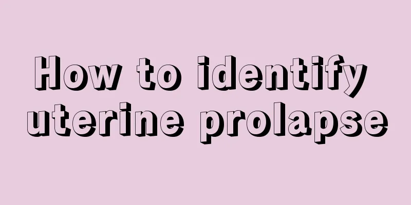 How to identify uterine prolapse