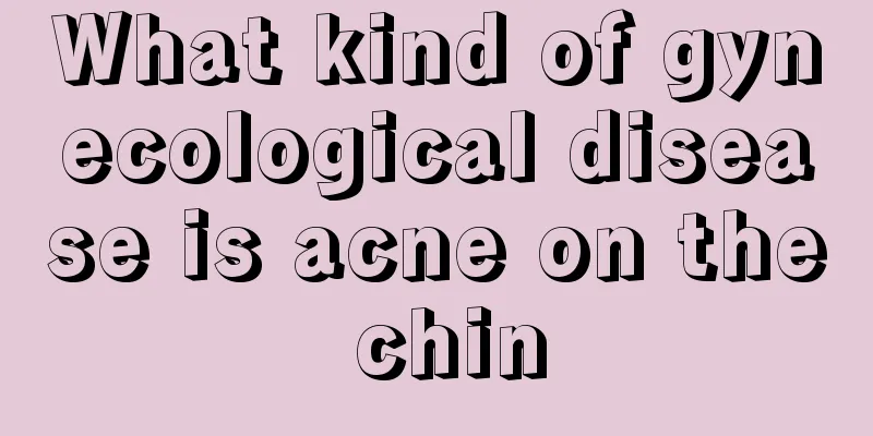 What kind of gynecological disease is acne on the chin