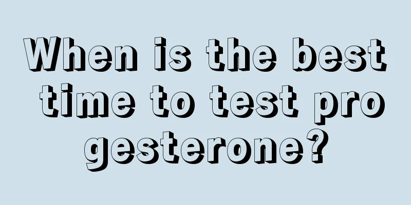 When is the best time to test progesterone?