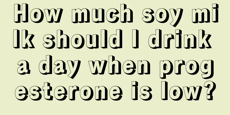 How much soy milk should I drink a day when progesterone is low?