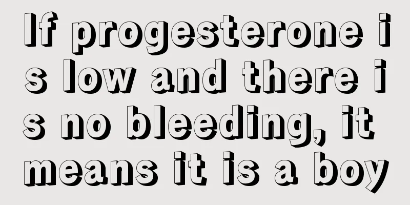 If progesterone is low and there is no bleeding, it means it is a boy