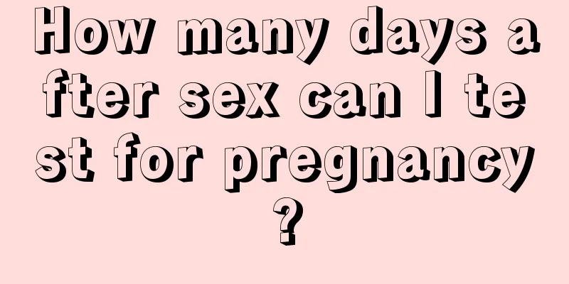 How many days after sex can I test for pregnancy?