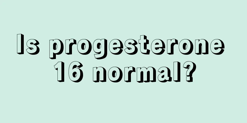 Is progesterone 16 normal?