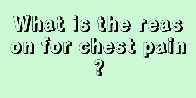 What is the reason for chest pain?