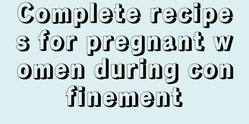 Complete recipes for pregnant women during confinement