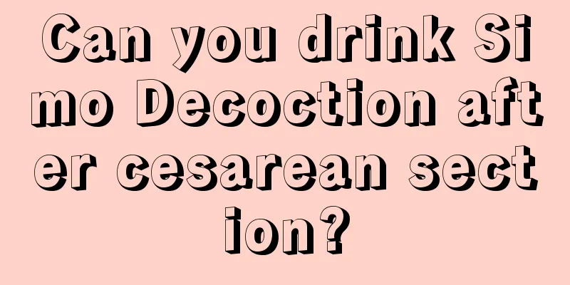 Can you drink Simo Decoction after cesarean section?