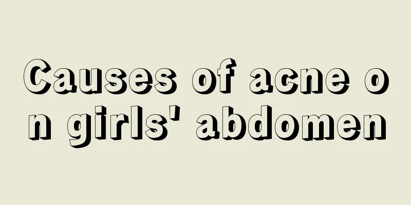 Causes of acne on girls' abdomen