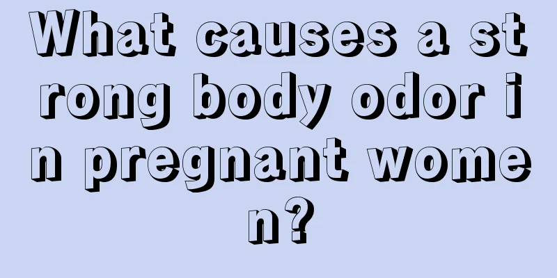 What causes a strong body odor in pregnant women?