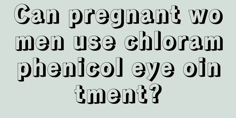 Can pregnant women use chloramphenicol eye ointment?