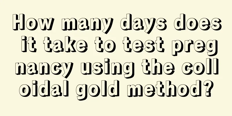 How many days does it take to test pregnancy using the colloidal gold method?