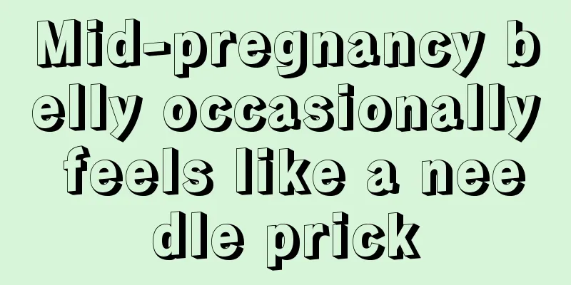 Mid-pregnancy belly occasionally feels like a needle prick