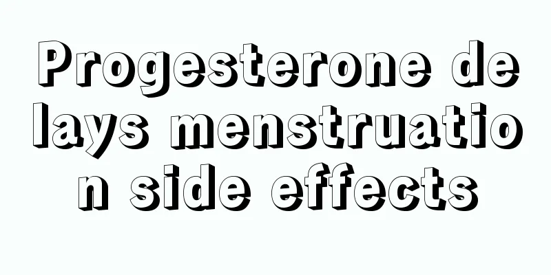 Progesterone delays menstruation side effects