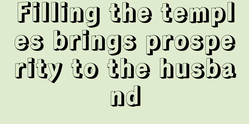 Filling the temples brings prosperity to the husband