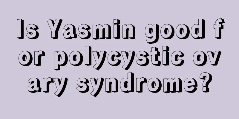 Is Yasmin good for polycystic ovary syndrome?