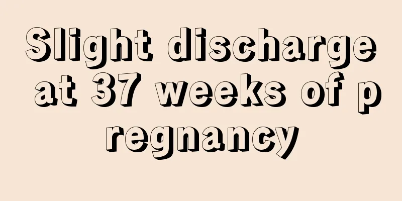 Slight discharge at 37 weeks of pregnancy