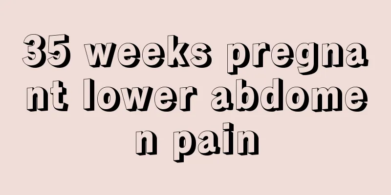 35 weeks pregnant lower abdomen pain