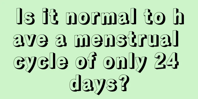 Is it normal to have a menstrual cycle of only 24 days?