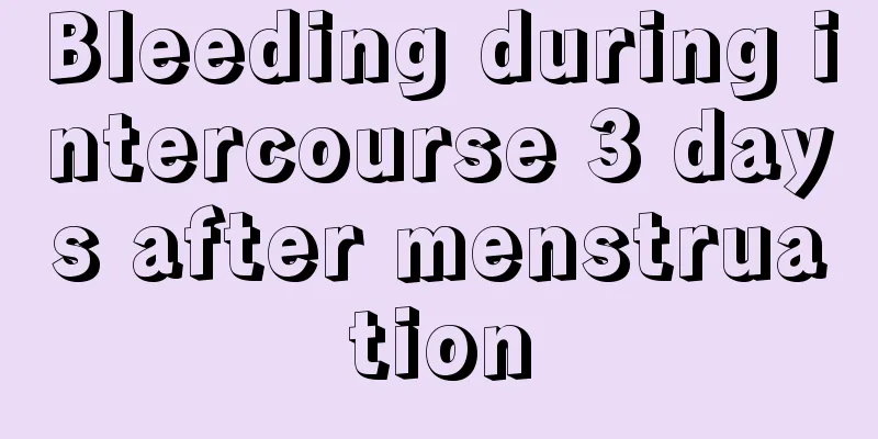 Bleeding during intercourse 3 days after menstruation