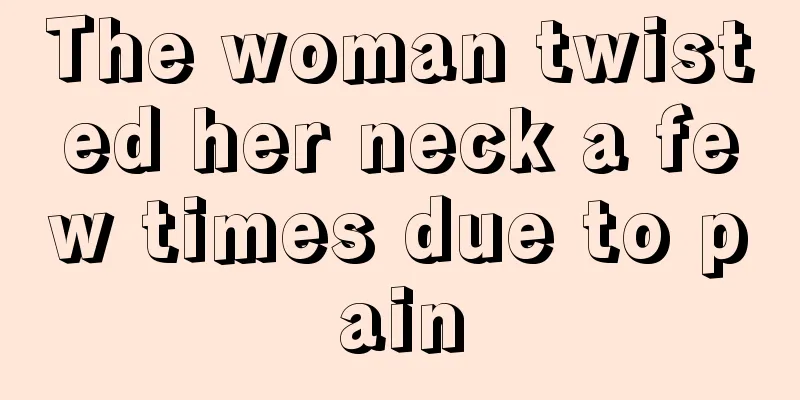 The woman twisted her neck a few times due to pain