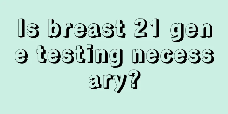 Is breast 21 gene testing necessary?