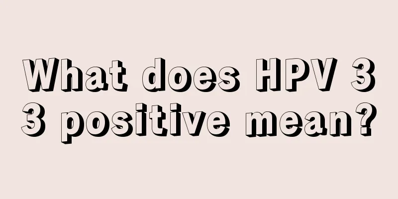 What does HPV 33 positive mean?