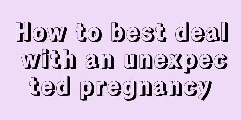 How to best deal with an unexpected pregnancy