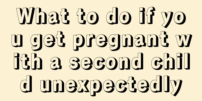 What to do if you get pregnant with a second child unexpectedly