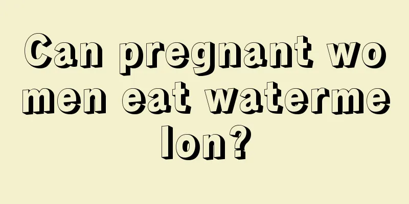 Can pregnant women eat watermelon?