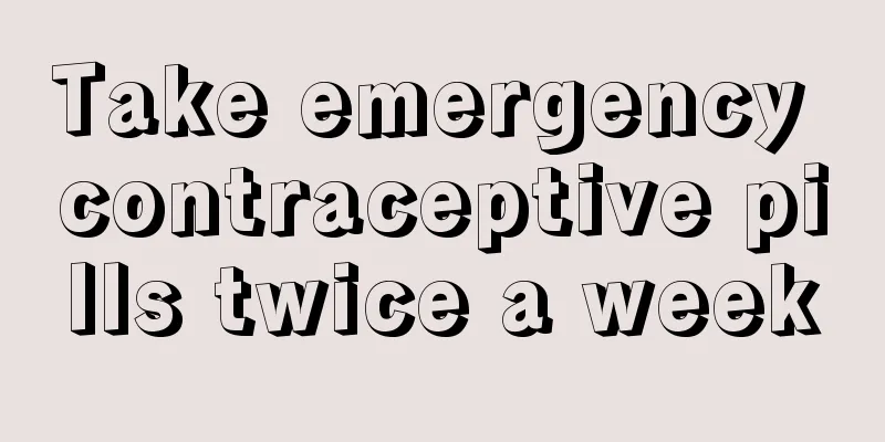 Take emergency contraceptive pills twice a week