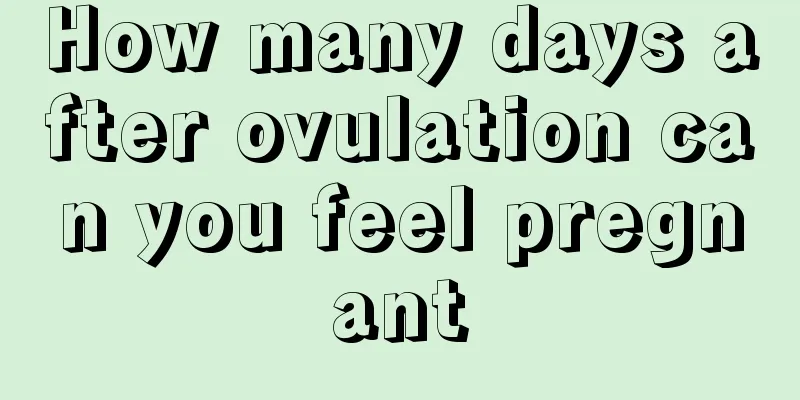 How many days after ovulation can you feel pregnant