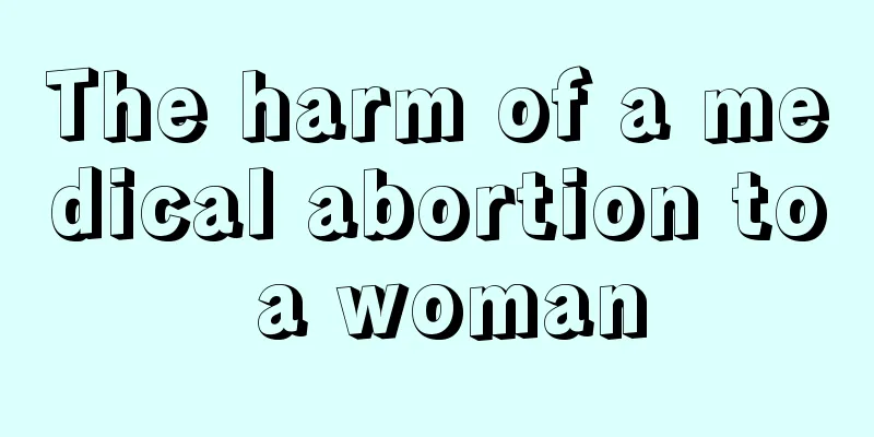 The harm of a medical abortion to a woman