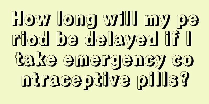 How long will my period be delayed if I take emergency contraceptive pills?