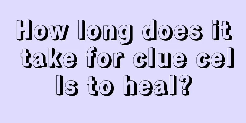 How long does it take for clue cells to heal?